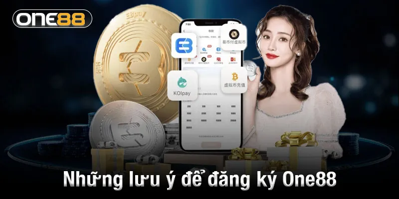 Những lưu ý quan trọng để đăng ký One88 thành công