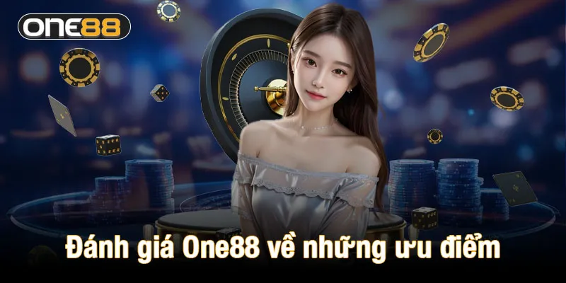 Đánh giá One88 về những ưu điểm