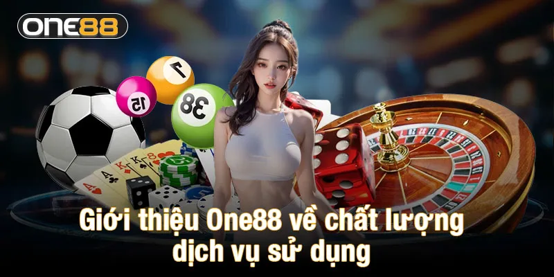 Giới thiệu One88 về chất lượng dịch vụ sử dụng