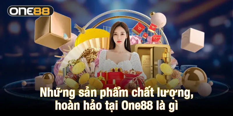 Những sản phẩm chất lượng, hoàn hảo tại One88 là gì