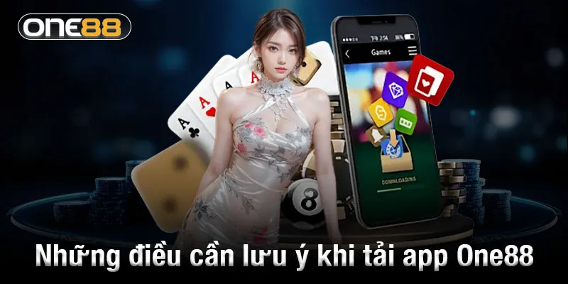 Những điều quan trọng cần lưu ý khi tải app One88