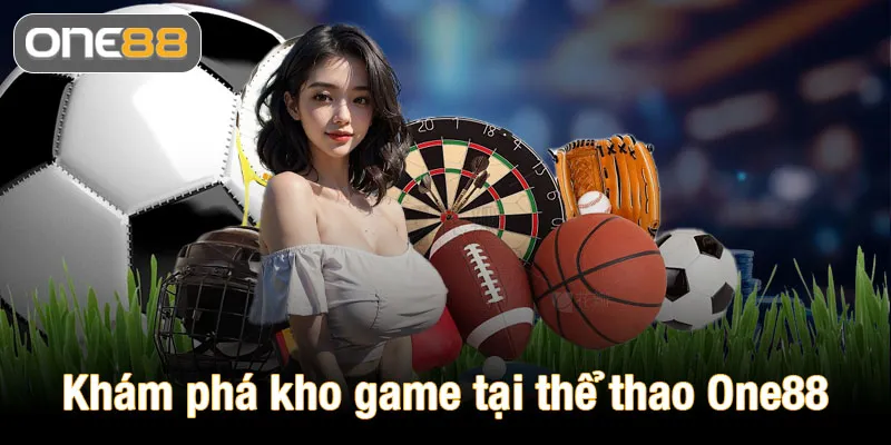 Khám phá kho tàng game hấp dẫn tại thể thao One88