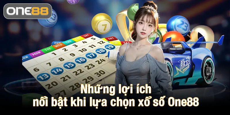 Những lợi ích nổi bật khi lựa chọn xổ số One88